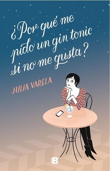 POR QUE ME PIDO UN GIN-TONIC SI NO ME GUSTA? | 9788466665575 | JULIA VARELA