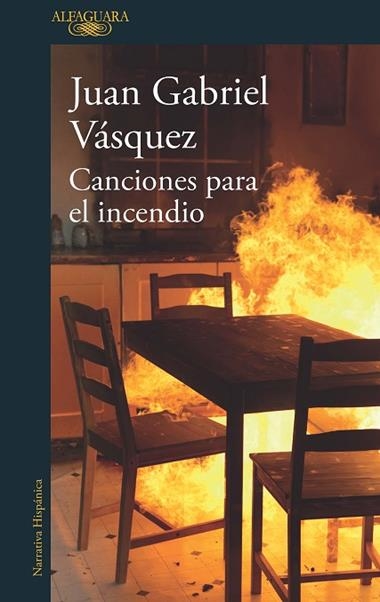 CANCIONES PARA EL INCENDIO | 9788420432441 | JUAN GABRIEL VASQUEZ