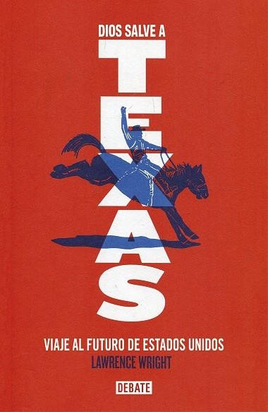 DIOS SALVE A TEXAS | 9788499929514 | LAWRENCE WRIGHT