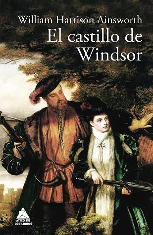 EL CASTILLO DE WINDSOR | 9788416222940 | WILLIAM HARRISON AINSWORTH