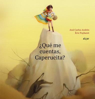 QUE ME CUENTAS CAPERUCITA? | 9788491422976 | JOSE CARLOS ANDRES GONZALEZ & ERIC PUYBARET