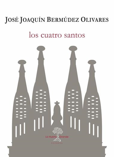 LOS CUATRO SANTOS | 9788417118228 | JOSE JOAQUIN BERMUDEZ OLIVARES