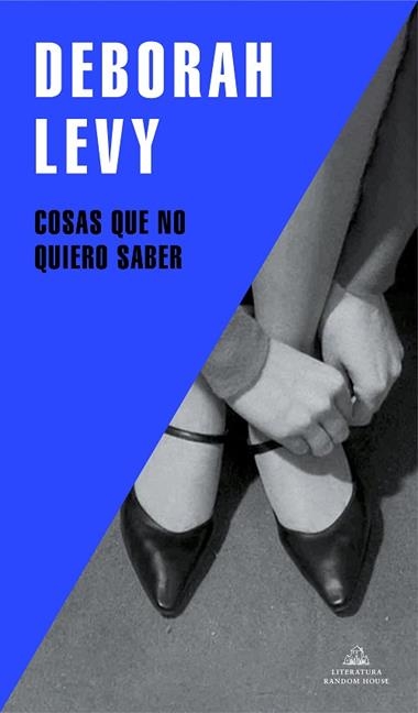 COSAS QUE NO QUIERO SABER | 9788439735724 | DEBORAH LEVY