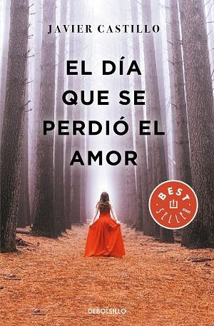 EL DIA QUE SE PERDIO EL AMOR | 9788466347396 | JAVIER CASTILLO