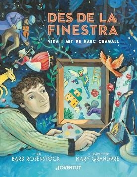 DES DE LA FINESTRA VIDA I ART DE MARC CHAGALL | 9788426146007 | BARB ROSENSTOCK & MARY GRANDPRE