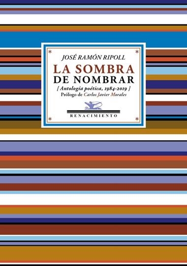 La sombra de nombrar: Antología (1984-2019) | 9788417550806 | José Ramón Ripoll