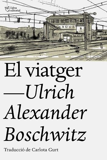 EL VIATGER | 9788494911095 | ULRICH ALEXANDER BOSCHWITZ