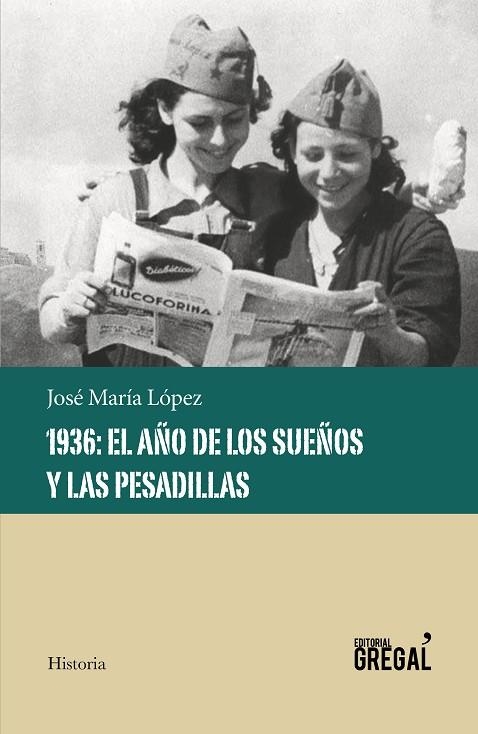 1936 EL AÑO DE LOS SUEÑOS Y LAS PESADILLAS | 9788417082611 | JOSE MARIA LOPEZ