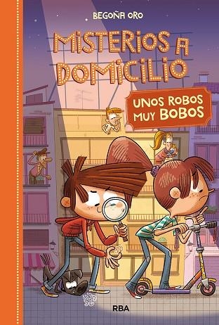 MISTERIOS A DOMICILIO 6 UNOS ROBOS MUY BOBOS | 9788427216402 | BEGOÑA ORO