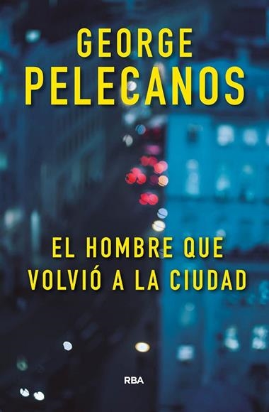 El hombre que volvió a la ciudad | 9788491871422 | George Pelecanos