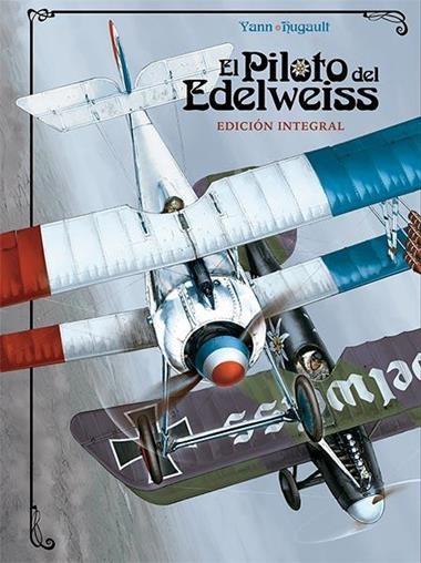 EL PILOTO DEL EDELWEISS EDICION INTEGRAL | 9788467937114 | YANN & HUGAULT