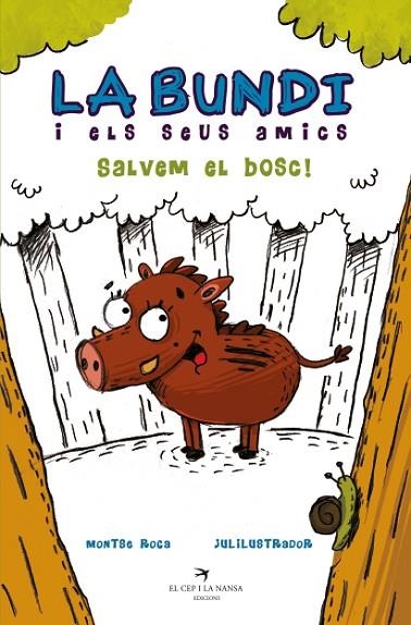 LA BUNDI I ELS SEUS AMICS SALVEM EL BOSC! | 9788417756307 | MONTSE ROCA & JULILUSTRADOR