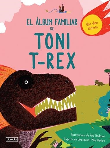EL ALBUM FAMILIAR DE TONI T-REX | 9788494957840 | ROB HODGSON & MIKE BENTON