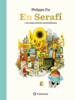 EN SERAFI I ELS SEUS INVENTS MERAVELLOSOS | 9788417749156 | PHILIPPE FIX