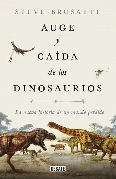 AUGE Y CAIDA DE LOS DINOSAURIOS | 9788417636135 | STEVE BRUSATTE