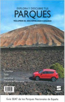EXPLORA Y DESCUBRE TUS PARQUES  VOL III ARCHIPIELAGO CANARIO | 9788409103522 | LUIKE IBEROAMERICANA DE REVISTAS, S.L.
