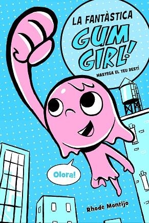 LA FANTASTICA GUM GIRL: MASTEGA EL TEU DESTI | 9788468340777 | RHODE MONTIJO