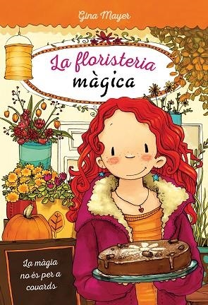 LA FLORISTERIA MAGICA 03 LA MAGIA NO ES PER A COVARDS | 9788468338484 | GINA MAYER