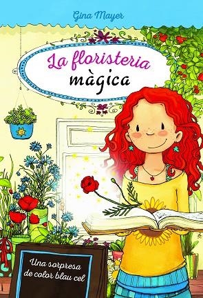 LA FLORISTERIA MAGICA 06 UNA SORPRESA DE COLOR BLAU CEL | 9788468340920 | GINA MAYER