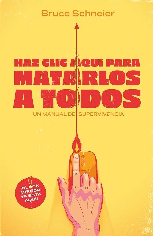 HAZ CLIC AQUI PARA MATARLOS A TODOS | 9788499987538 | BRUCE SCHNEIER