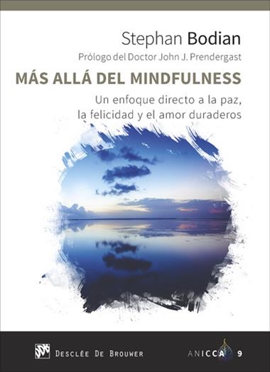 MAS ALLA DEL MINDFULNESS UN ENFOQUE DIRECTO A LA PAZ LA FELICIDAD Y EL AMOR DURADEROS | 9788433030573 | STEPHAN BODIAN