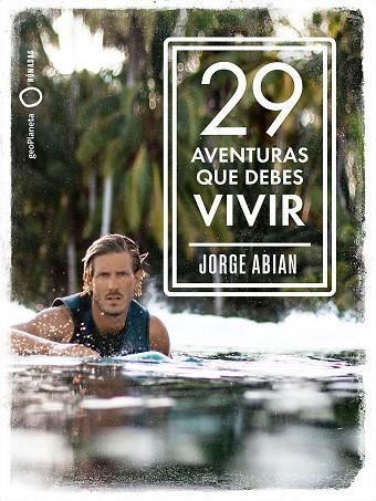 29 AVENTURAS QUE DEBES VIVIR | 9788408210795 | JORGE ABIAN