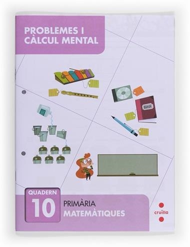 PROBLEMES I CALCUL MENTAL QUADERN 10 PRIMARIA MATEMATIQUES | 9788466132909 | VVAA