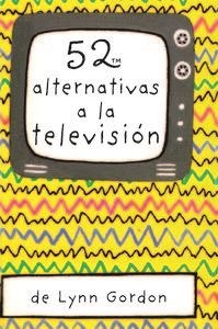 52 ALTERNATIVAS A LA TELEVISION | 9788868213053 | LYNN GORDON