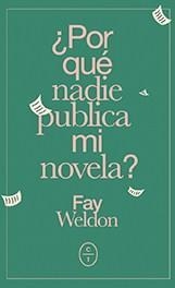 ¿POR QUE NADIE PUBLICA MI NOVELA? | 9788494913174 | FAY WELDON