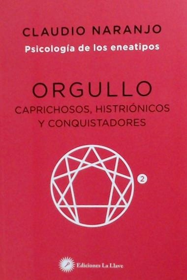 PSICOLOGÍA DE LOS ENEATIPOS 02 ORGULLO | 9788416145461 | CLAUDIO NARANJO