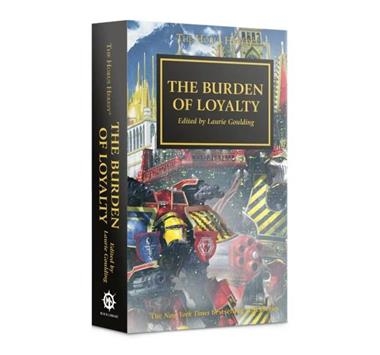 HORUS HERESY: THE BURDEN OF LOYALTY (PB) | 9781784969950 | GAMES WORKSHOP