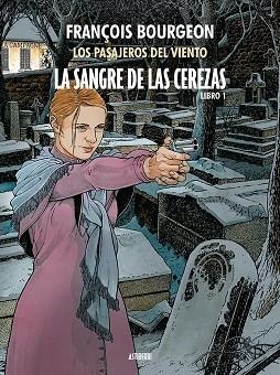 LA SANGRE DE LAS CEREZAS TOMO 01 CALLE DE L'ABREUVOIR | 9788417575397 | FRANÇOIS BOURGEON