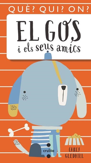 QUE? QUI? ON? EL GOS I ELS SEUS AMICS | 9788466146081 | CARLY GLEDHILL