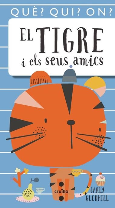 QUE? QUI? ON? EL TIGRE I ELS SEUS AMICS | 9788466146098 | CARLY GLEDHILL