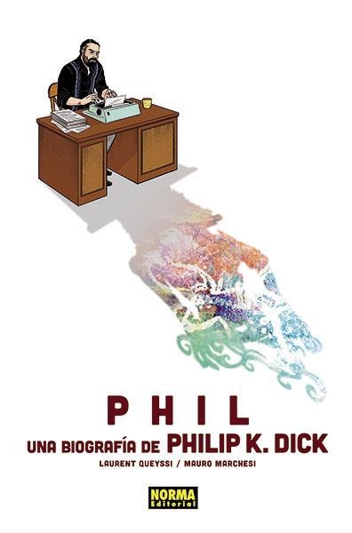 PHIL UNA BIOGRAFIA DE PHILIP K. DICK | 9788467938647 | LAURENT QUEYSSI & MAURO MARCHESI