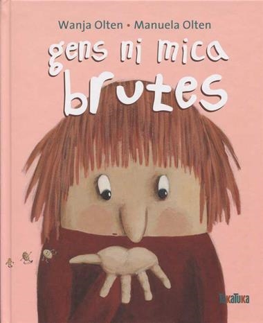 GENS NI MICA BRUTES | 9788416003846 | WANJA OLTEN & MANUELA OLTEN