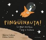 PINGUINAUTA LA GRAN AVENTURA CAP A LA LLUNA | 9788467934366 | MARICE COLLEN & EMMA YARLETT