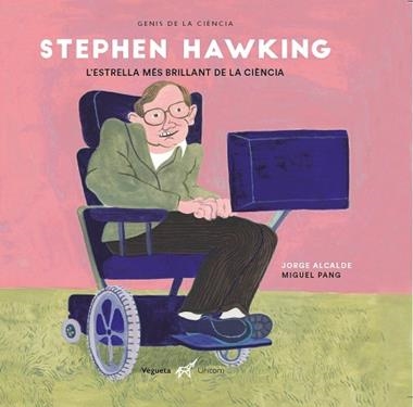 STEPHEN HAWKING L'ESTRELLA MES BRILLANT DE LA CIENCIA | 9788417137397 | JORGE ALCALDE & MIGUEL PANG