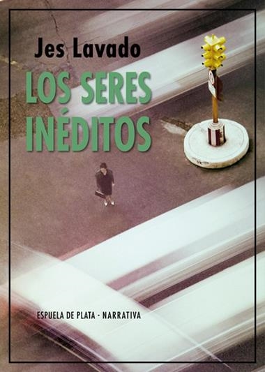 LOS SERES INEDITOS | 9788417146894 | JES LAVADO