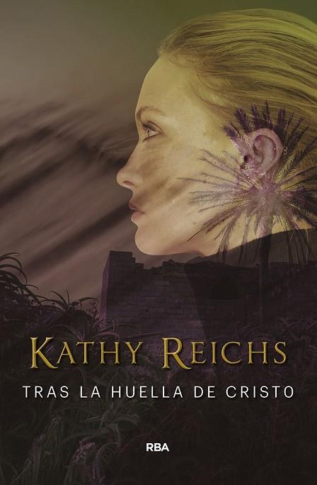Tras las huellas de Cristo | 9788491872115 | Kathy Reichs