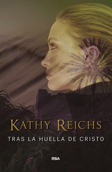 Tras las huellas de Cristo | 9788491872115 | Kathy Reichs