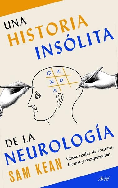 UNA HISTORIA INSOLITA DE LA NEUROLOGIA | 9788434431270 | SAM KEAN