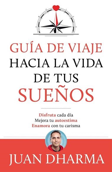 GUIA DE VIAJE HACIA LA VIDA DE TUS SUEÑOS | 9788427046085 | JUAN DHARMA