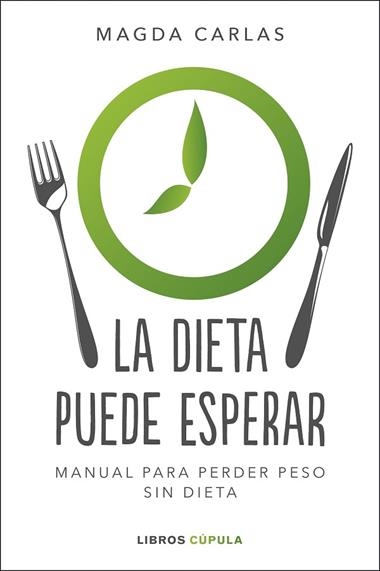 LA DIETA PUEDE ESPERAR | 9788448026004 | MAGDA CARLAS