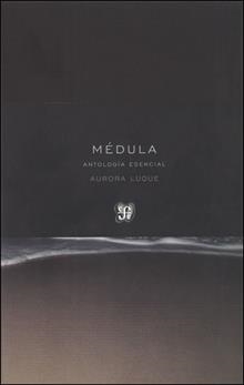 Médula: antología esencial | 9788437507194 | Aurora Luque