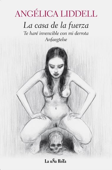 La casa de la fuerza | 9788495291196 | Angélica Liddell