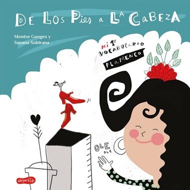 DE LOS PIES A LA CABEZA MI 1ER VOCABULARIO FLAMENCO | 9788417222727 | MONTSE GANGES & SUSANA SUBIRANA
