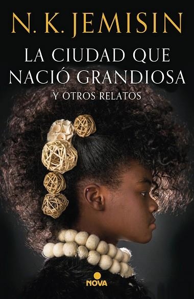 LA CIUDAD QUE NACIO GRANDIOSA Y OTROS RELATOS | 9788417347581 | N. K. JEMISIN