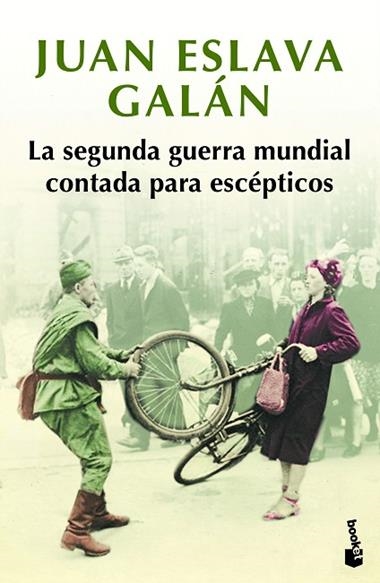 LA SEGUNDA GUERRA MUNDIAL CONTADA PARA ESCEPTICOS | 9788408216452 | JUAN ESLAVA GALAN
