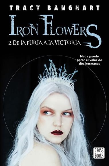 IRON FLOWERS 2 DE LA FURIA A LA VICTORIA | 9788408215493 | TRACY BANGHART